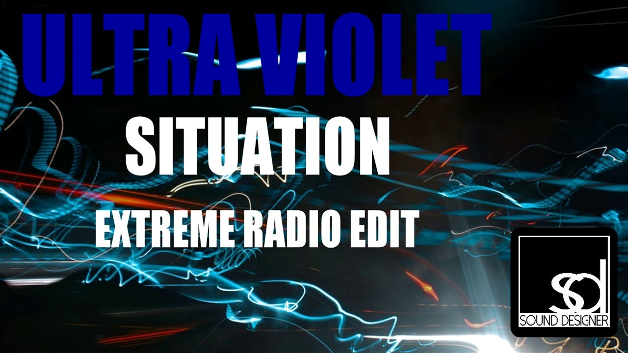 Ultra Violet - Situation (Extreme Radio Edit)
