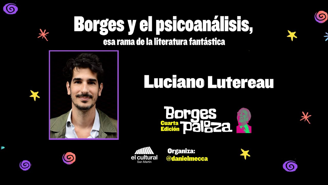 #BorgesPalooza 4:  conversación con Luciano Lutereau sobre Borges y el psicoanálisis