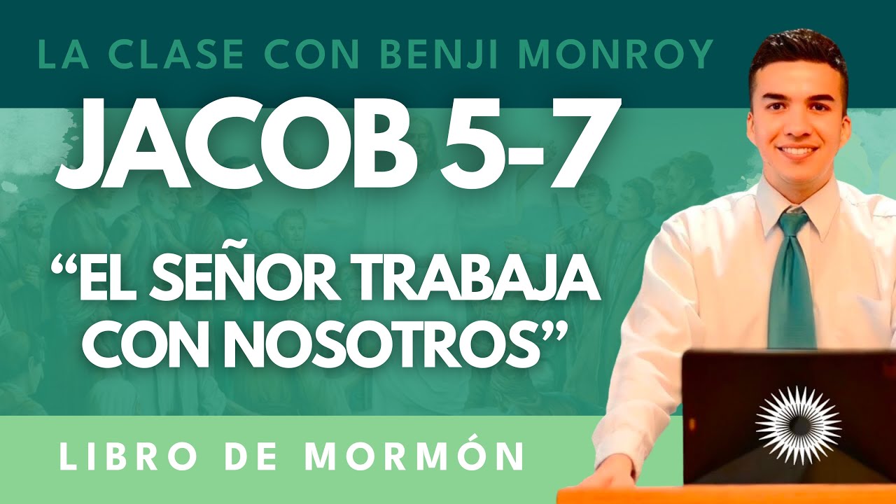 La Clase con Benji Monroy | “El Señor trabaja con nosotros” | Jacob 5-7