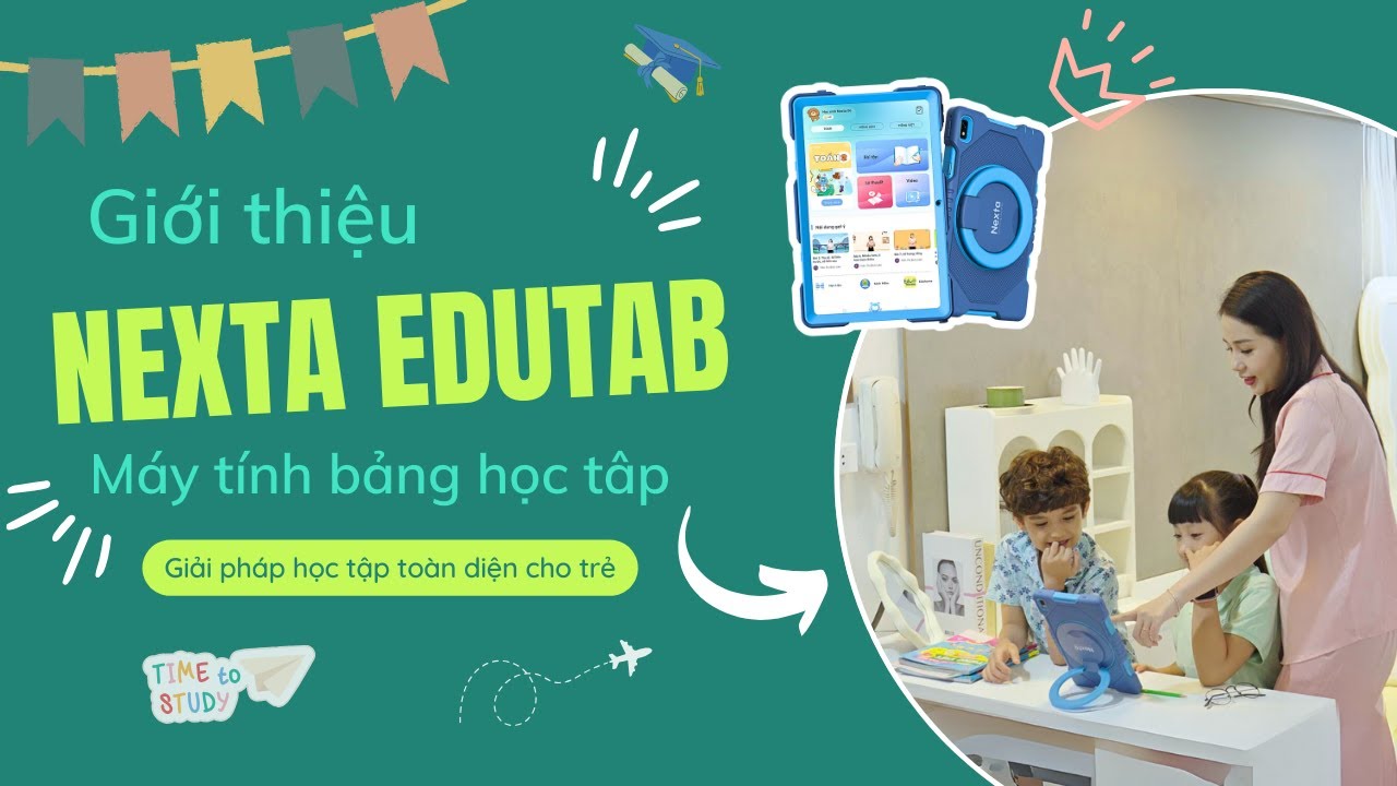 Nexta Edutab - D&ograve;ng m&aacute;y t&iacute;nh bảng học tập mới cập bến Fasttech c&oacute; g&igrave; hottt 🔥?