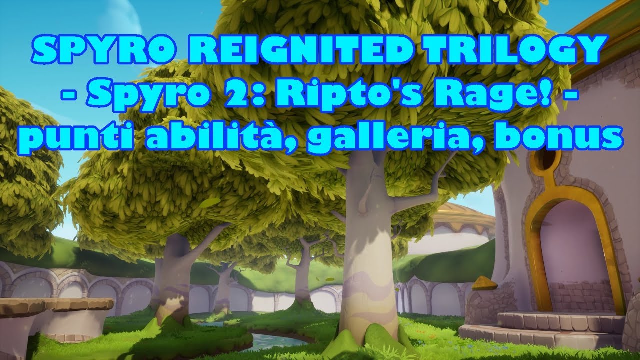 Spyro Reignited Trilogy: Spyro 2: Ripto's Rage! - punti abilità, galleria, livello bonus