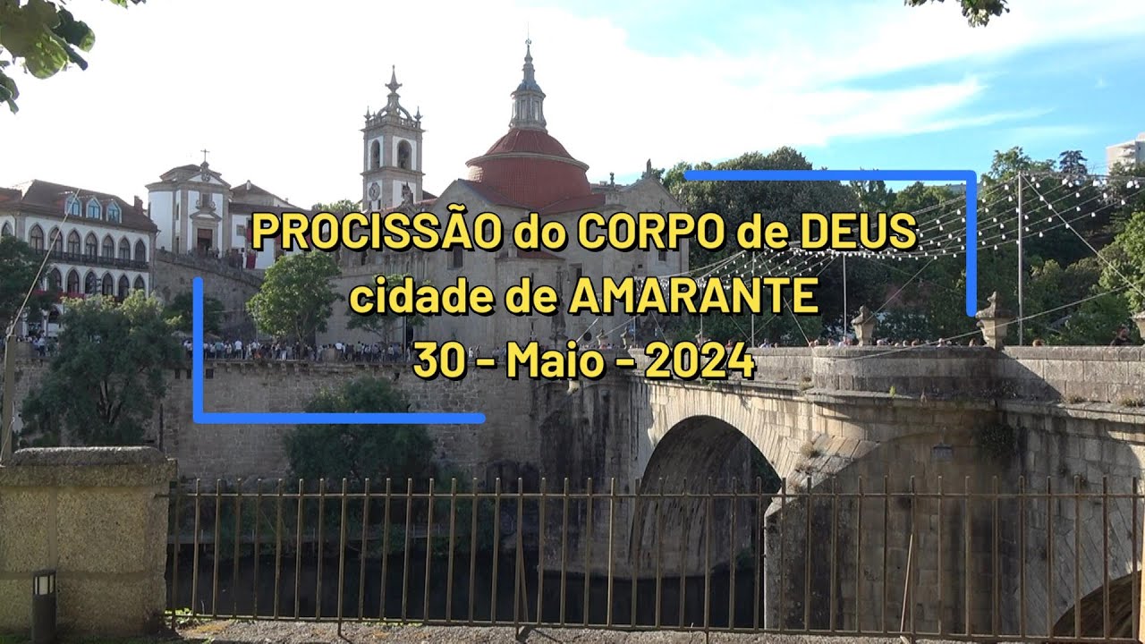 Procissão do CORPO DE DEUS - Amarante - 30-Maio-2024