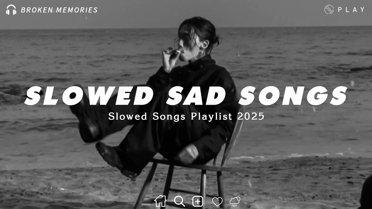 Slowed Sad Songs Playlist 2026 For Broken Hearts | Sad Song That Make You Cry At 3AM Rainny Night