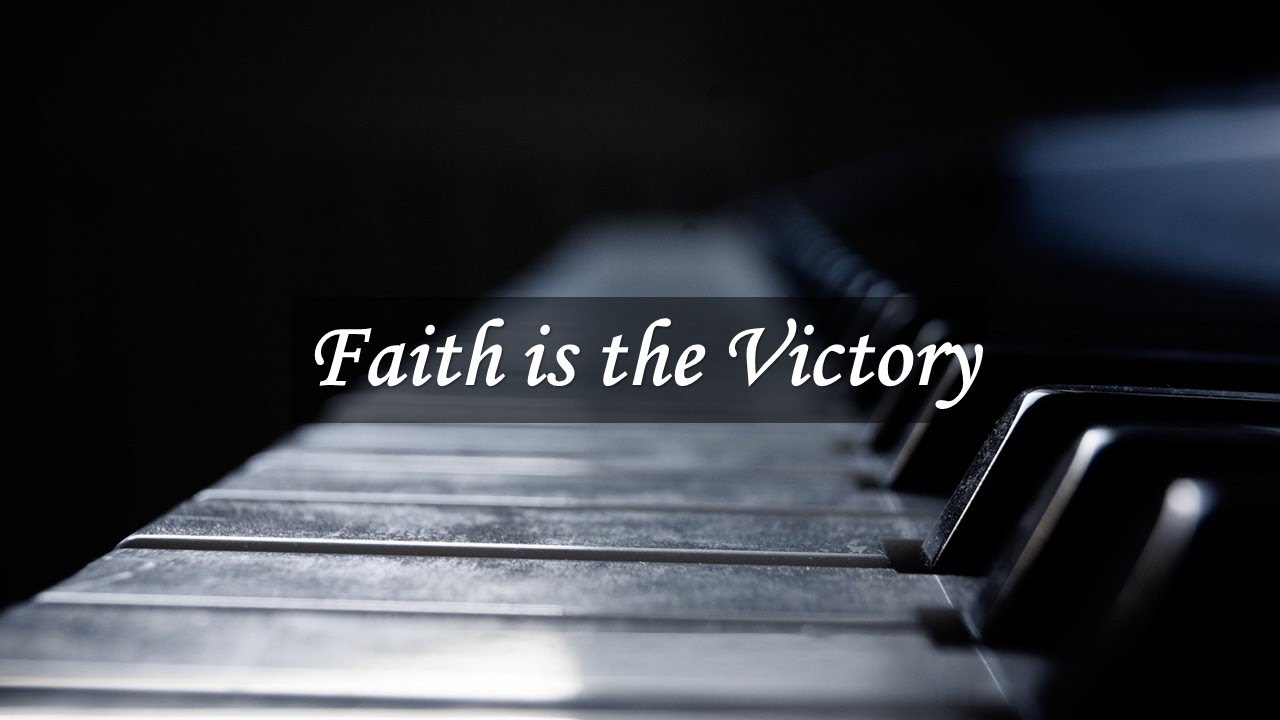 Faith is the Victory