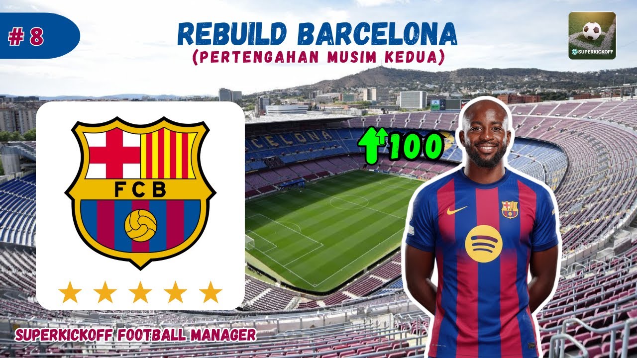 REBUILD BARCELONA PART 8 : PERTENGAHAN MUSIM. RATING PEMAIN NAIK SEMUA | SUPERKICKOFF