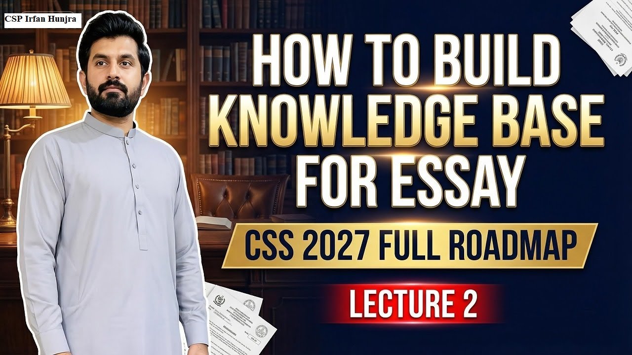 How to Build knowlege Base for CSS Essay | CSS Complete Roadmap | CSP Irfan Hunjra