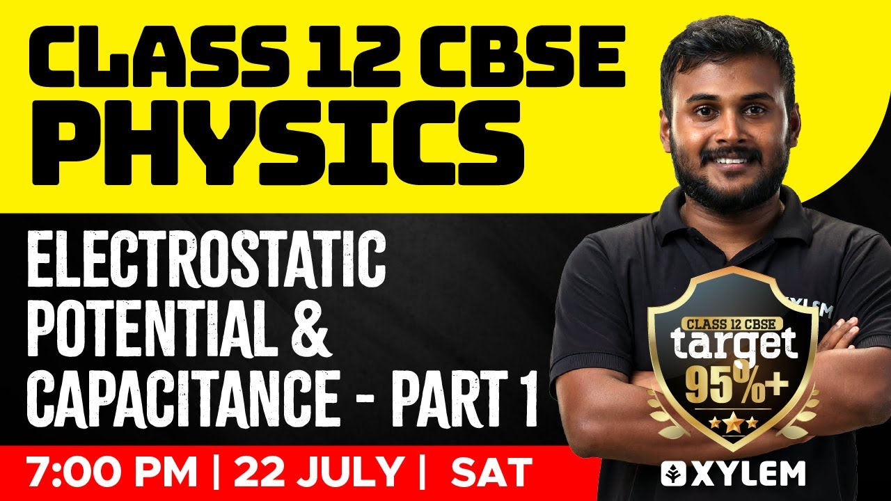 Class 12 CBSE  Physics - Electrostatic Potential and Capacitance - Part 1 | Xylem CBSE 11 & 12