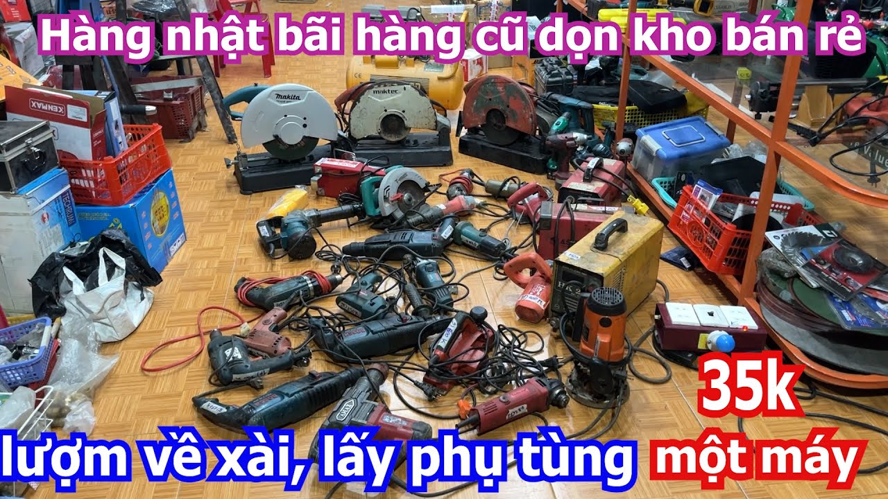HÀNG BÃI NHẬT ĐÃ VỀ HÀNG GIÁ RẺ HƠN VE CHAI MÁY VỀ LẤY LINH KIỆN 35K/Máy Xây Dựng Minh Châu