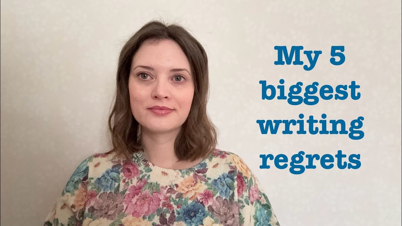 My top 5 writing regrets