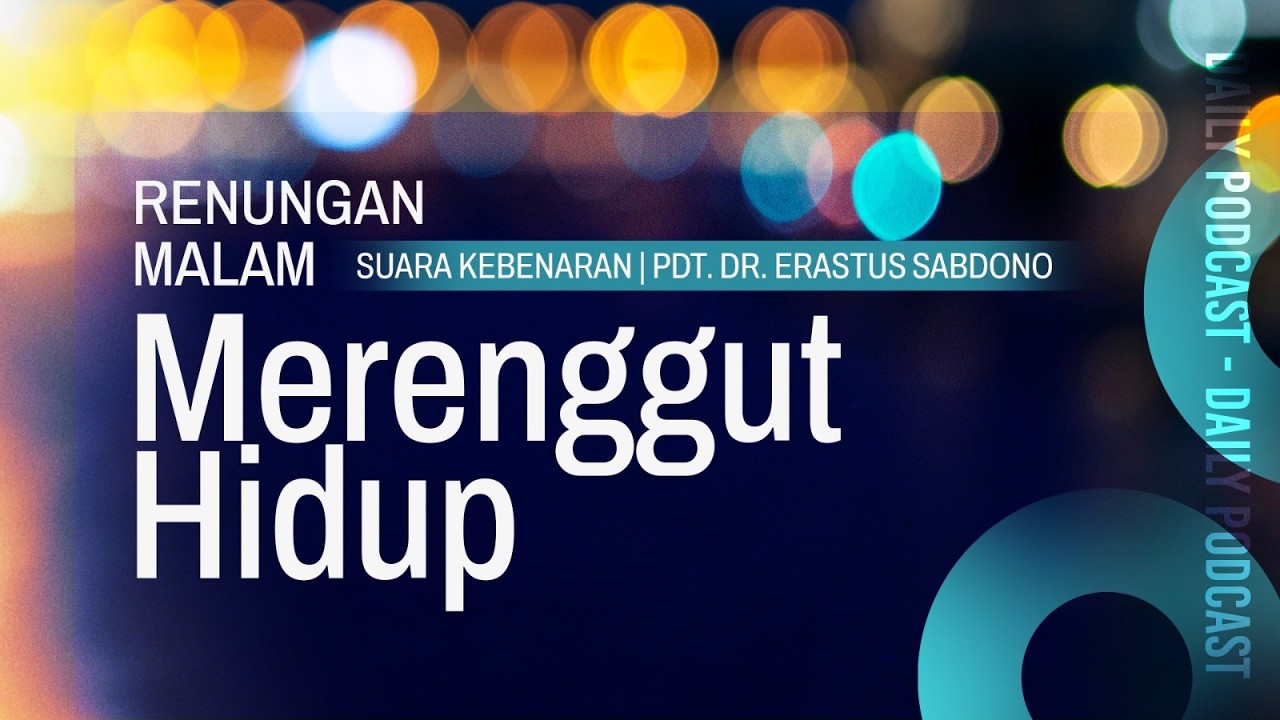 RENUNGAN MALAM | Merenggut Hidup