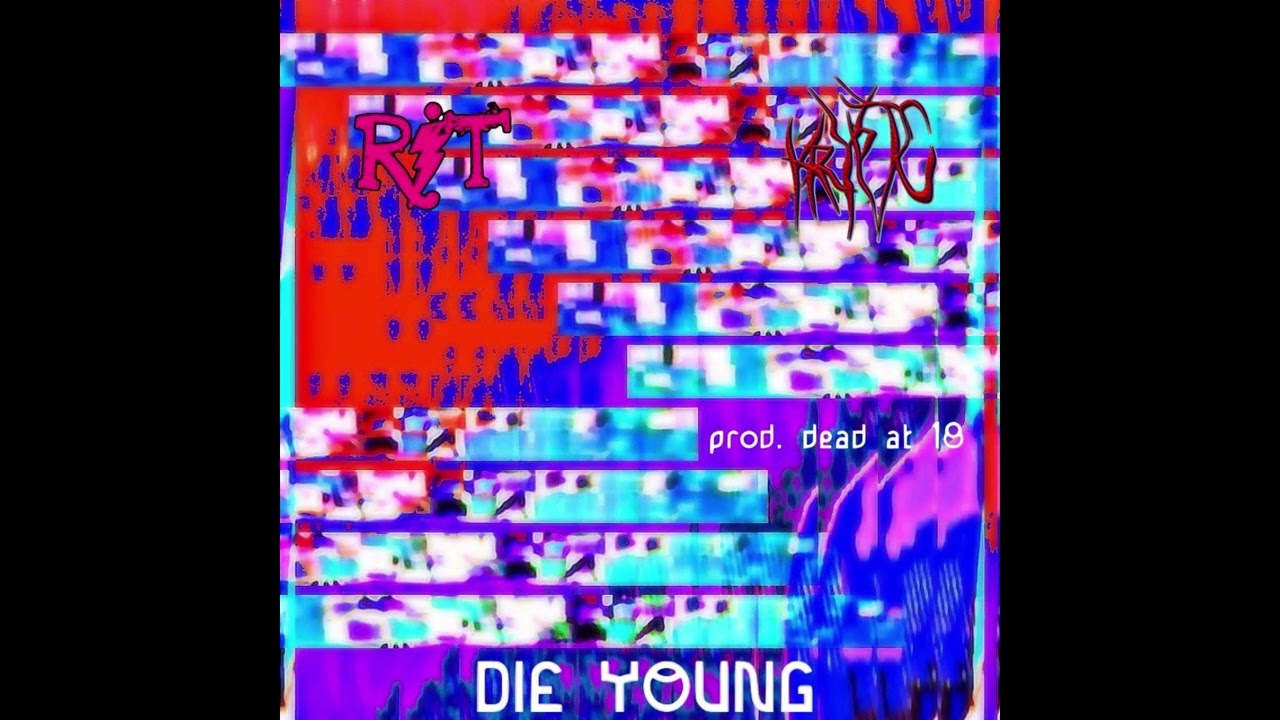 RIT & YUNG KRYPTO - DIE YOUNG (PROD. DEAD AT 18)