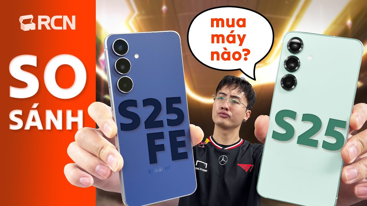 So sánh S25 và S25 FE: MUA MÁY NÀO?