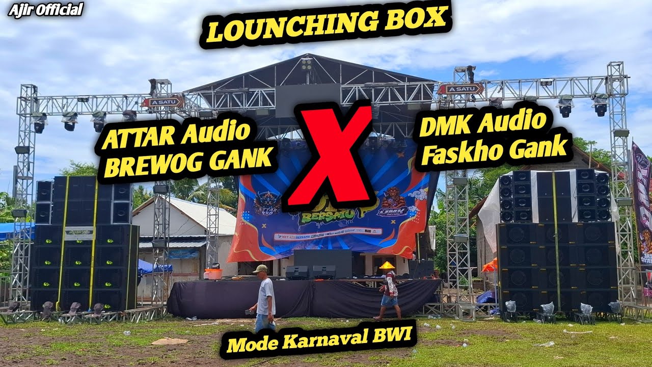 Louncing BOX BARU, DMK & ATTAR Kolaborasi Cek Sound Mode Karnaval, BREWOG GANK & FASKHO GANK