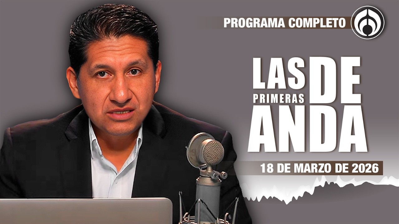 En Vivo | Las Primeras de Anda | Miércoles 18 de Marzo 2026