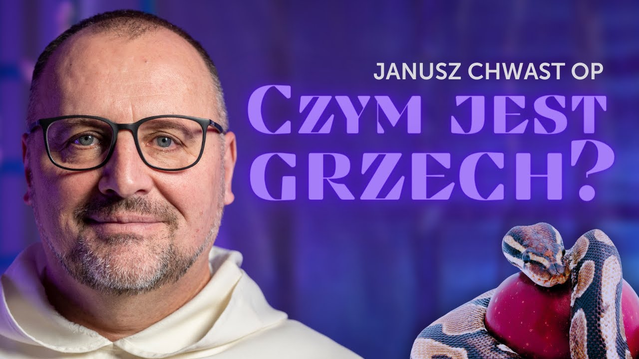 Czym jest GRZECH? 🐍 • Rekolekcje wielkopostne 2024 • Janusz CHWAST OP