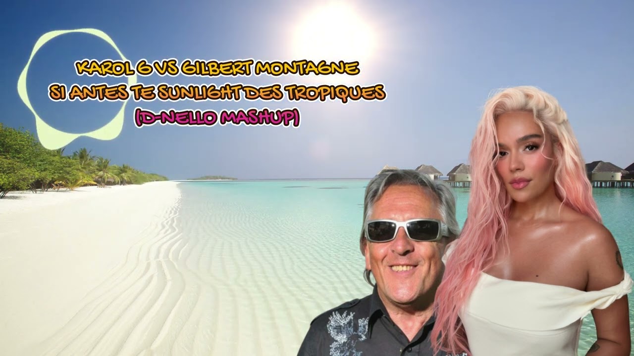 Karol G Vs Gilbert Montagné - Si Ante Te Sunlight des Tropiques (D-Nello Mashup)