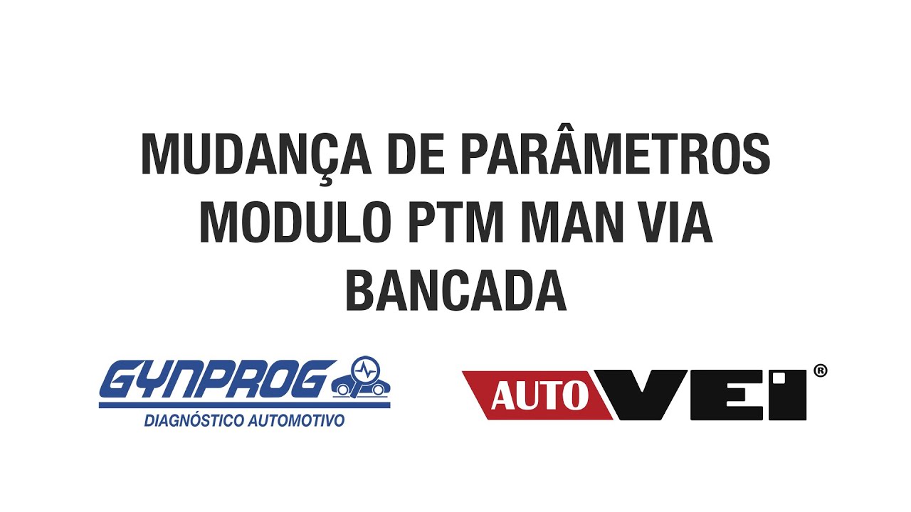 AUTOVEI - MUDANÇA DE PARÂMETROS MODULO PTM MAN VIA BANCADA