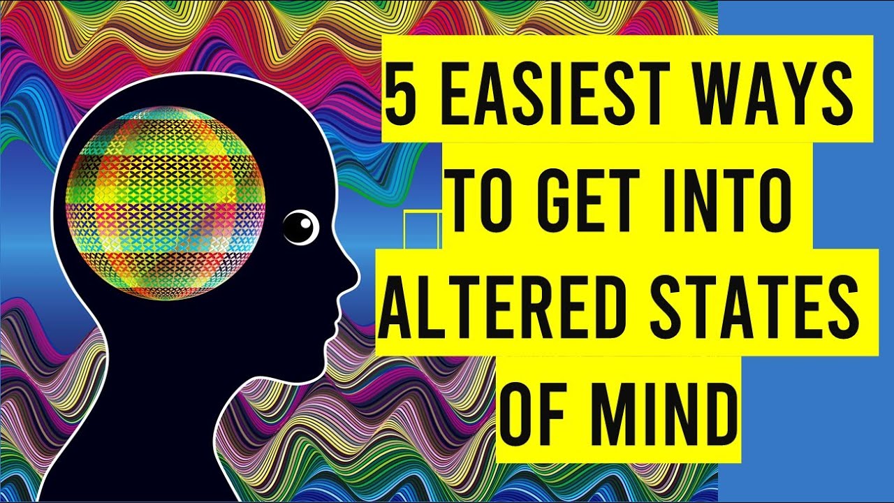 5 easiest ways to get into altered states of mind