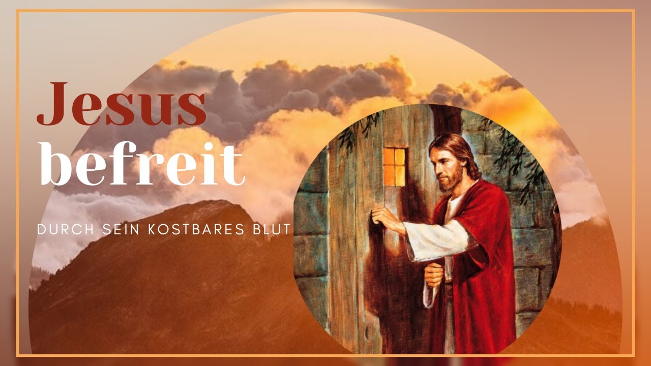 "Jesus macht frei" Befreiungsgebet zum kostbaren Blut Jesu