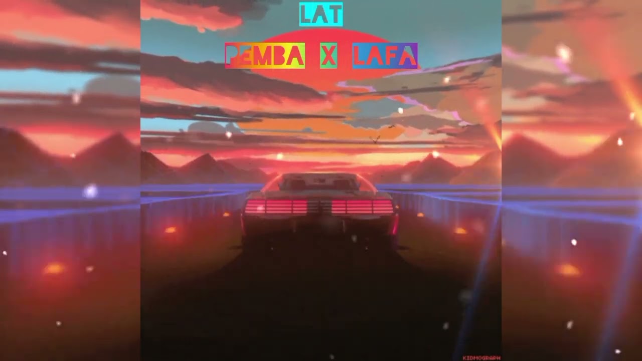 LAT || Pemba x Lafa [Slowed+Reverb] 
