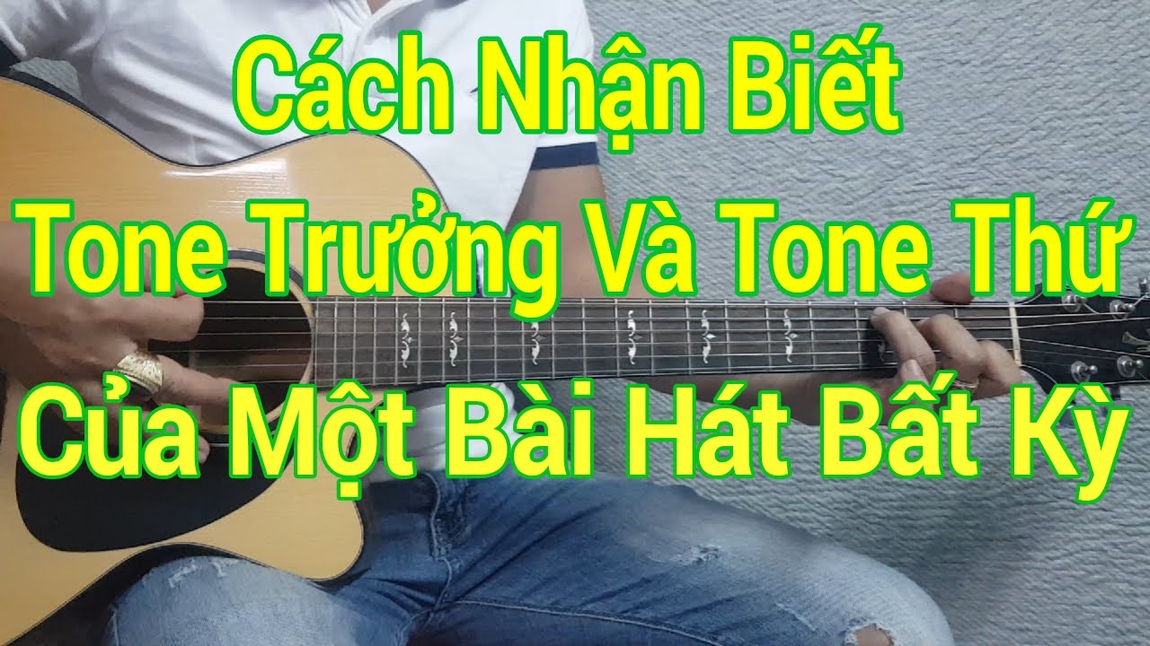 Cách nhận biết Tone Trưởng và Tone Thứ của một bài hát bất kỳ