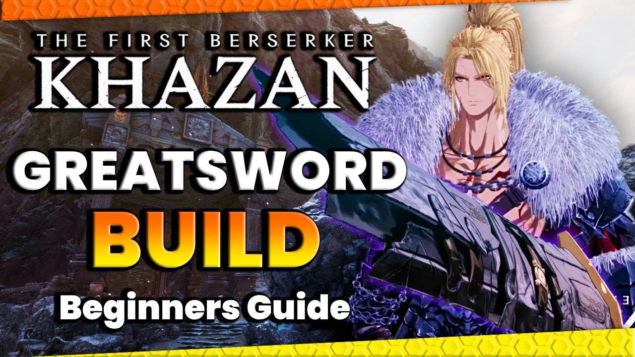 Ultimate Greatsword Build Guide The First Berserker Khazan