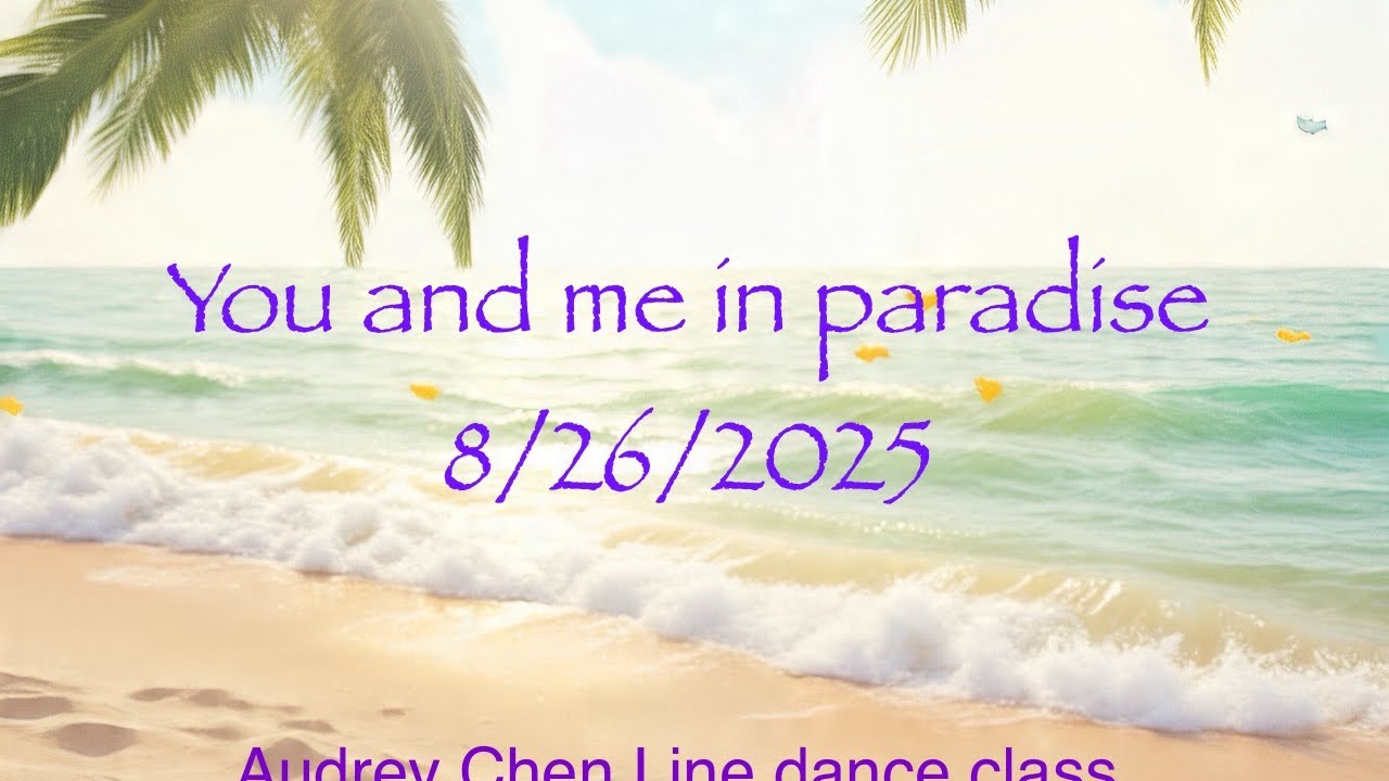 You and me in paradise V269🌻🌷🌹  Audrey Chen's Line dance class (tutorial & dance中文教學）08/26/2025