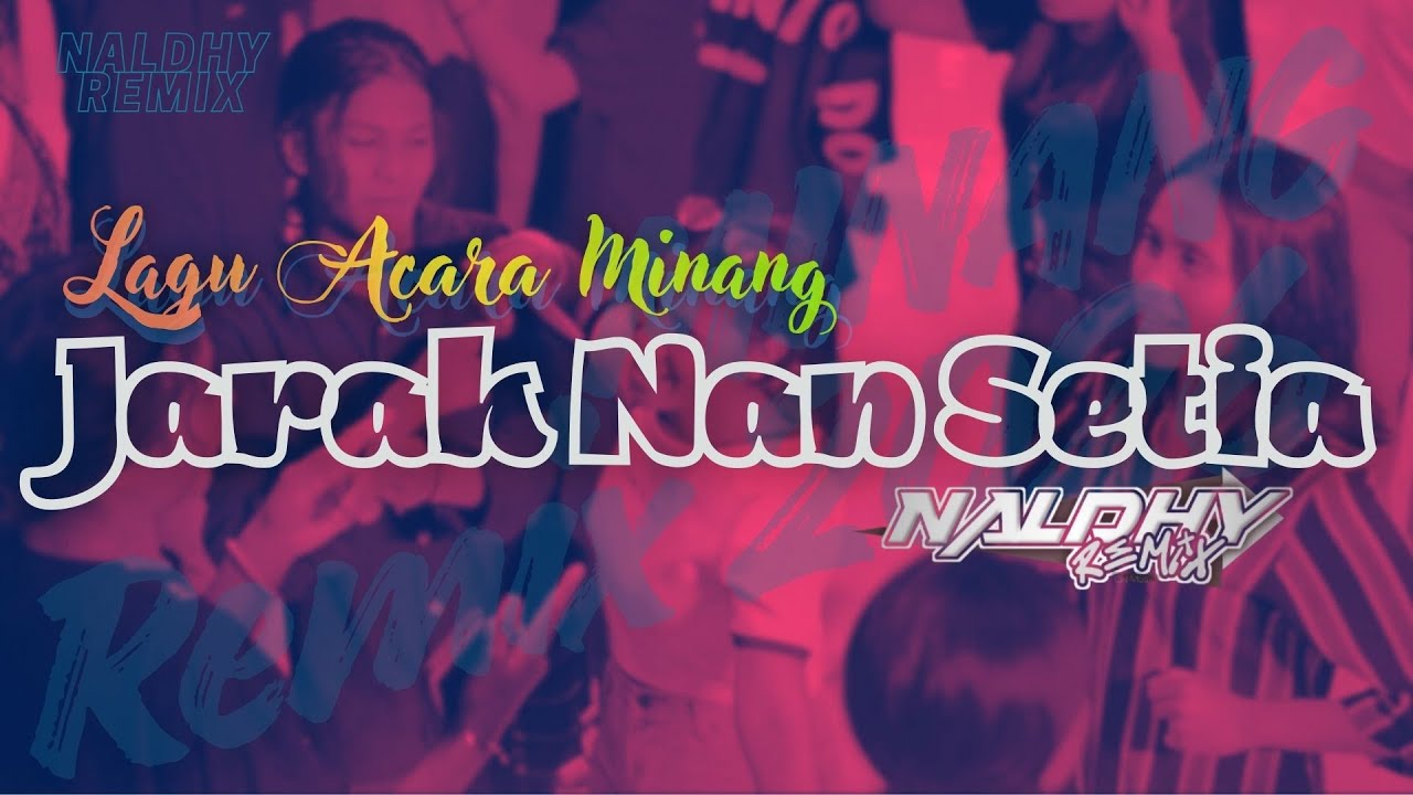Lagu Acara Minang - Jarak Nan Setia (Naldhy Remix)