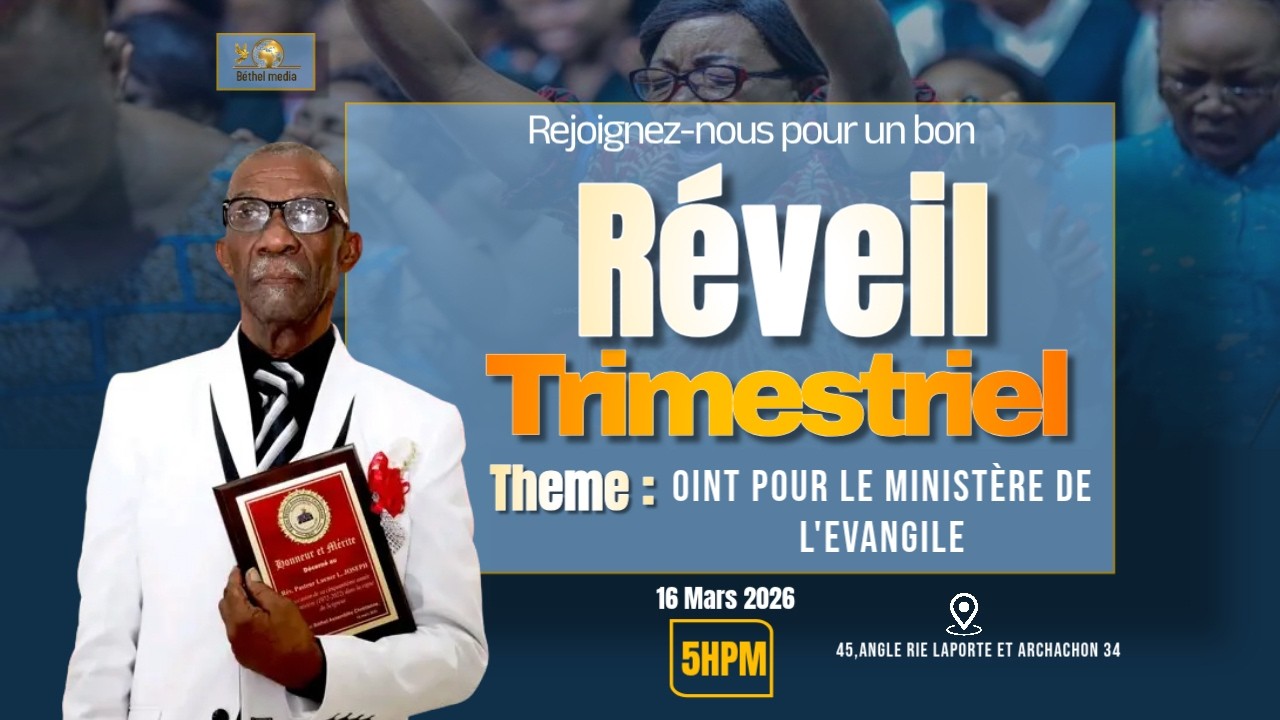 Réveil Trimestriel de L'Eglise Bethel - Oint pour le ministère de L'Evangile  - 16 Mars 2026