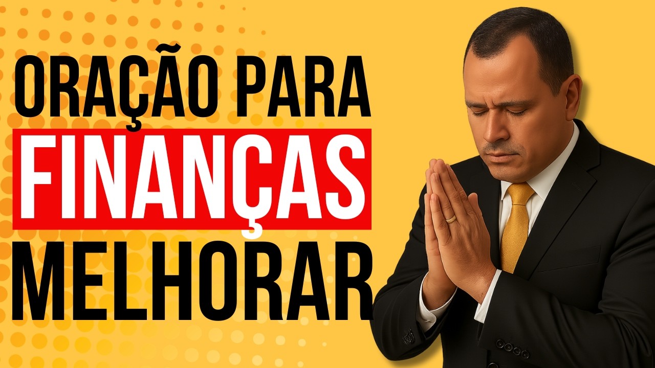 ORAÇÃO PARA MELHORAR VIDA FINANCEIRA