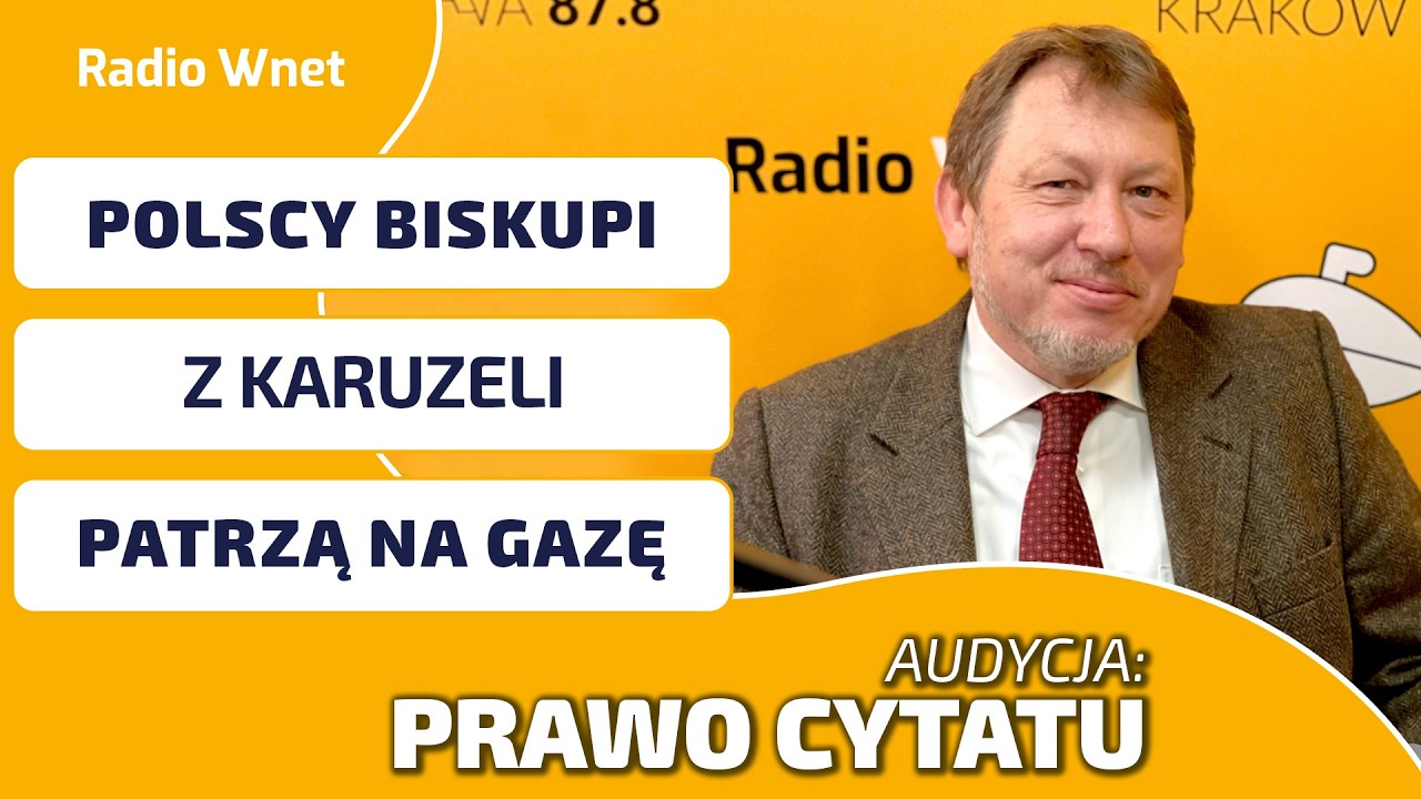 Polscy biskupi z karuzeli patrzą na Gazę | PRAWO CYTATU | Audycja prof. Jana Majchrowskiego