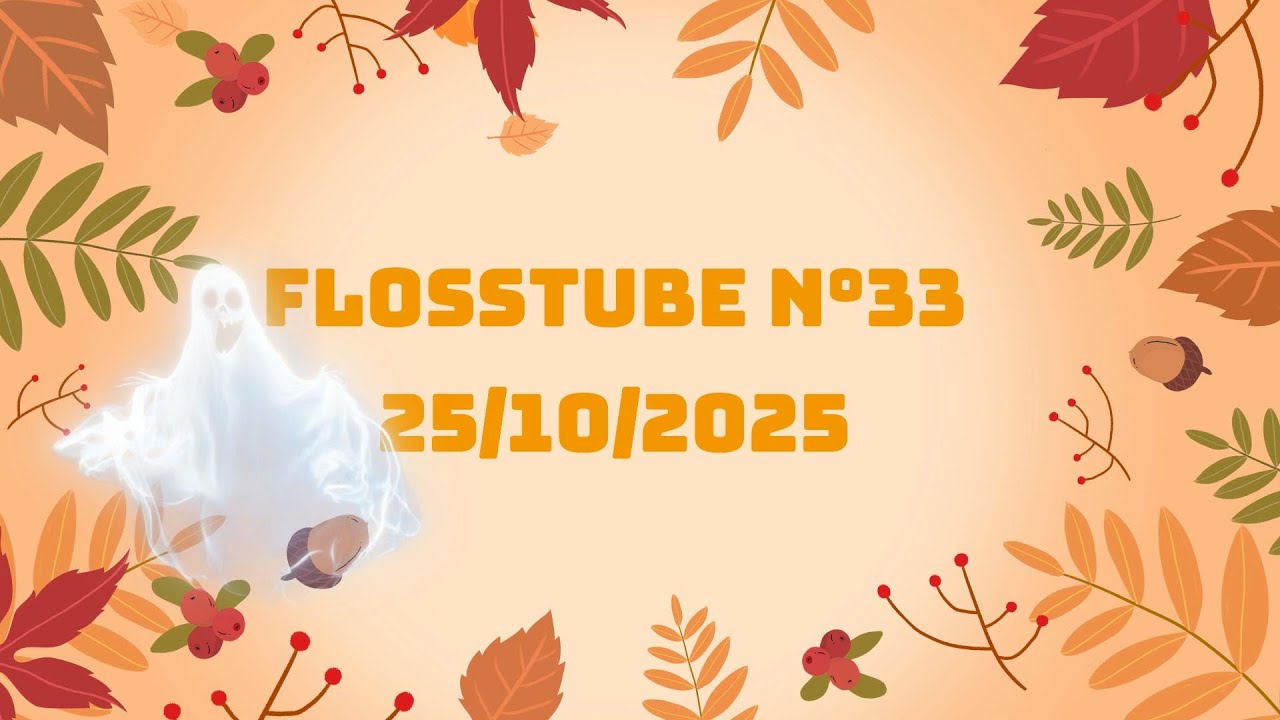 FLOSSTUBE 33 du 25 Octobre 2025 et retour du salon de Compiègne