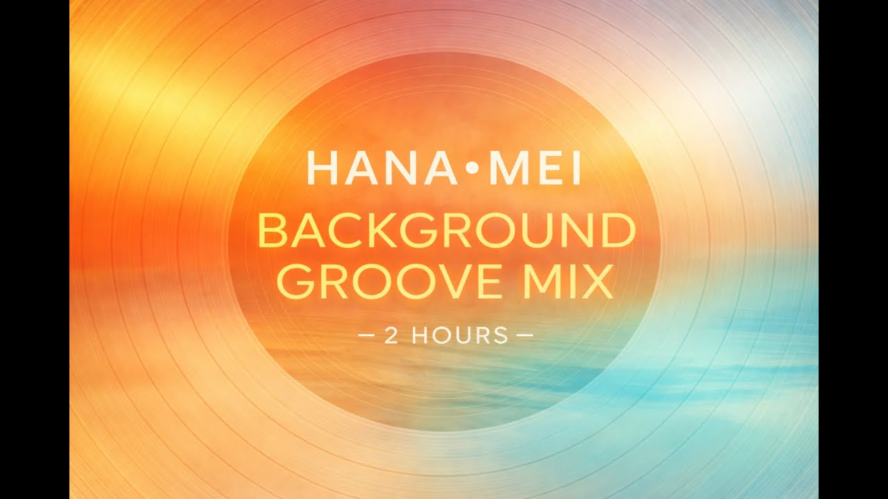 Warm Lounge & Electronic Fusion - 2 Hour Feel-Good Mix &middot; HANA MEI