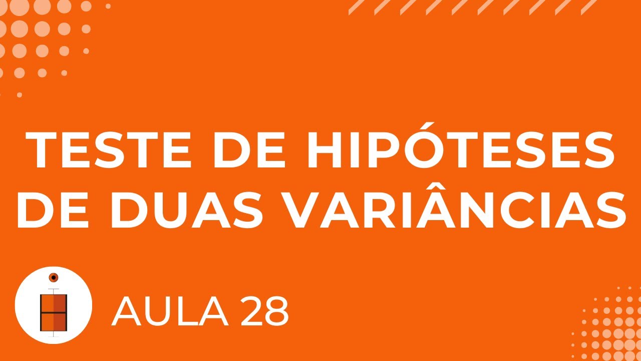 Teste de Hipóteses de Duas Variâncias | Estatística Básica 28