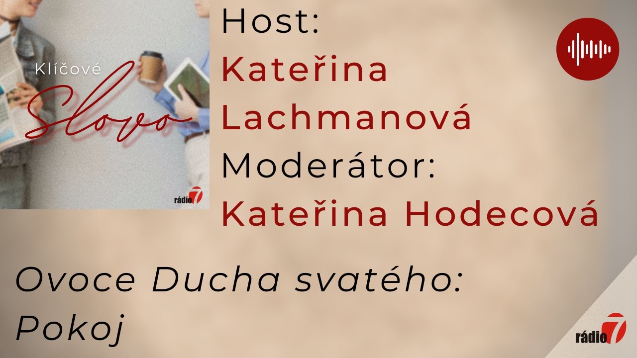 Klíčové slovo: Ovoce Ducha svatého (3/8): Pokoj - Kateřina Lachmanová