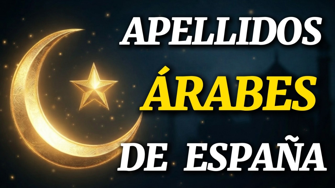 ☪️Apellidos ESPAÑOLES  de origen ÁRABE