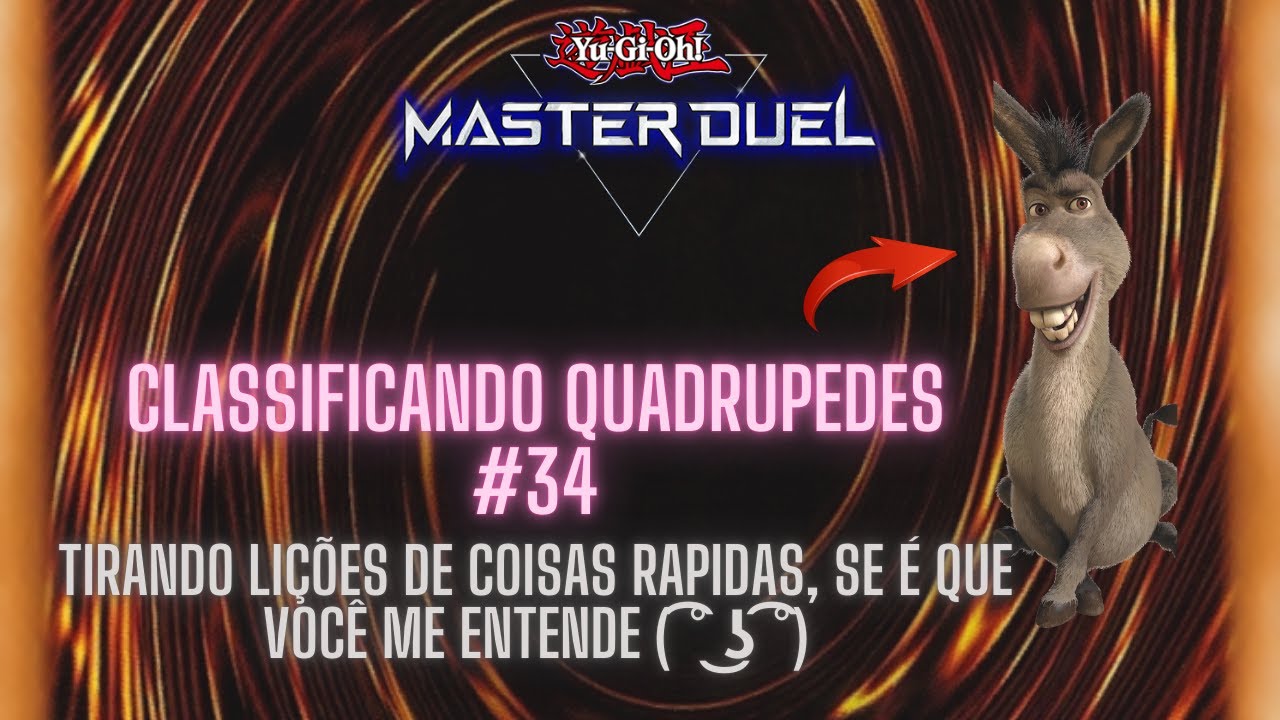 Até as coisas rápidas nos ensinam ( ͡° ͜ʖ ͡°) - Classificando Quadrupedes #34- Yu-Gi-Oh! Master Duel