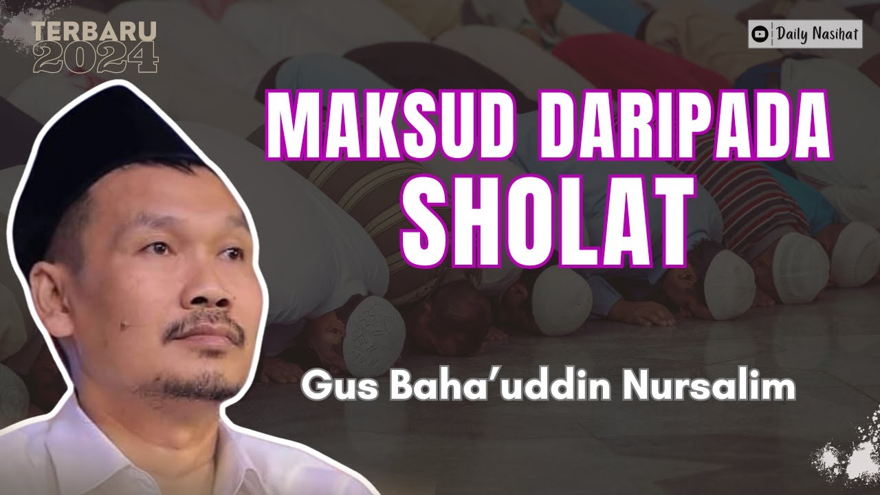 Gus Baha - MAKSUD DARIPADA SHOLAT | Ngaji Gus Baha TERBARU