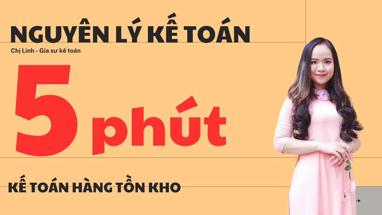 KẾ TOÁN HÀNG TỒN KHO (HIỂU BÀI TRONG 5 PHÚT)