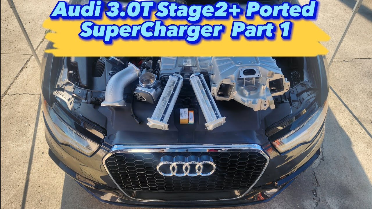 C7 Audi A6 3.0T Ported SuperCharger & Ultracharger Part 1