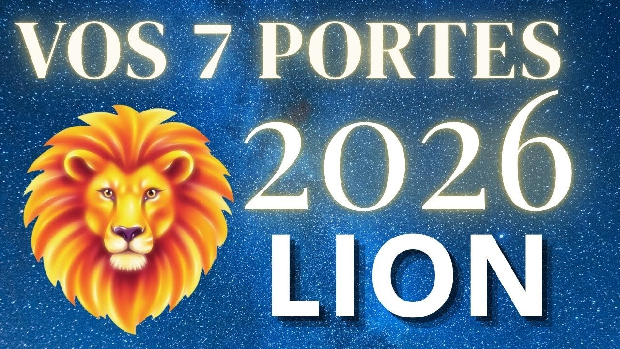 ♌ LION 2026 : Le r&egrave;gne des opportunit&eacute;s ✨