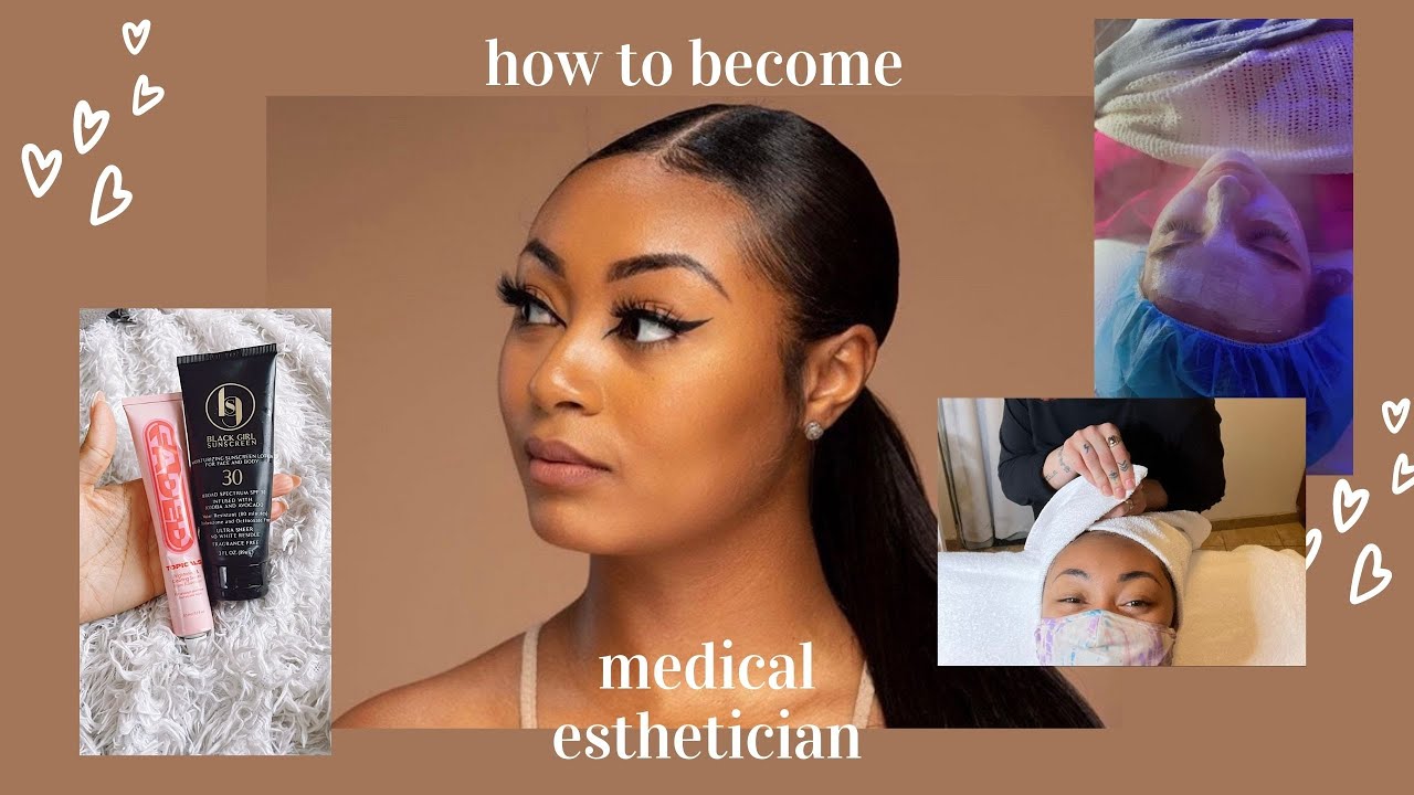 how to become a medical esthetician right out of school!!!