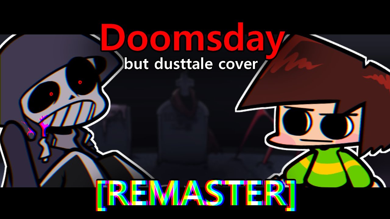 Playable Doomsday Dusttale cover REMASTER [Friday night Funkin']