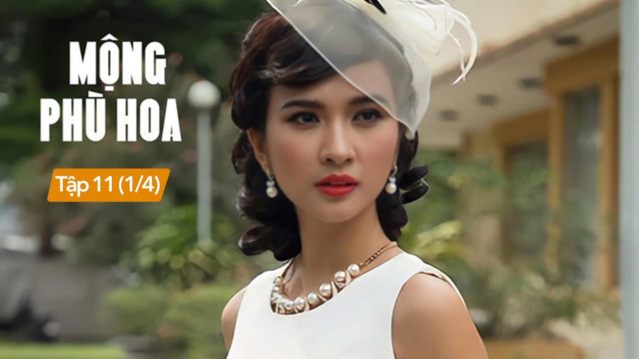 [FULL] Mộng Phù Hoa tập 11 (1/4) | Phim Việt Nam hay nhất 2025