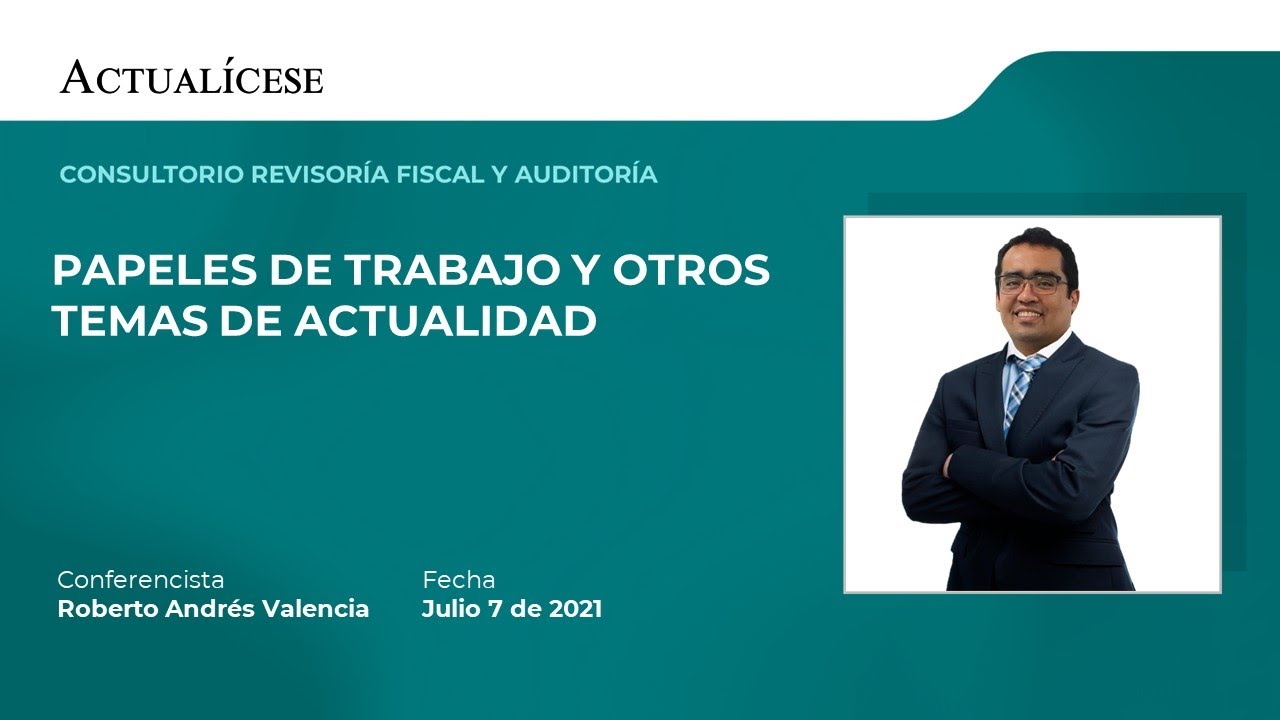 Consultorio de revisoría fiscal: papeles de trabajo y otros temas con el Dr. Roberto Valencia
