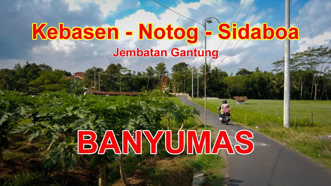 Banyumas: Kebasen - Notog - Sidaboa via Jembatan Gantung || 11 Juni 2023
