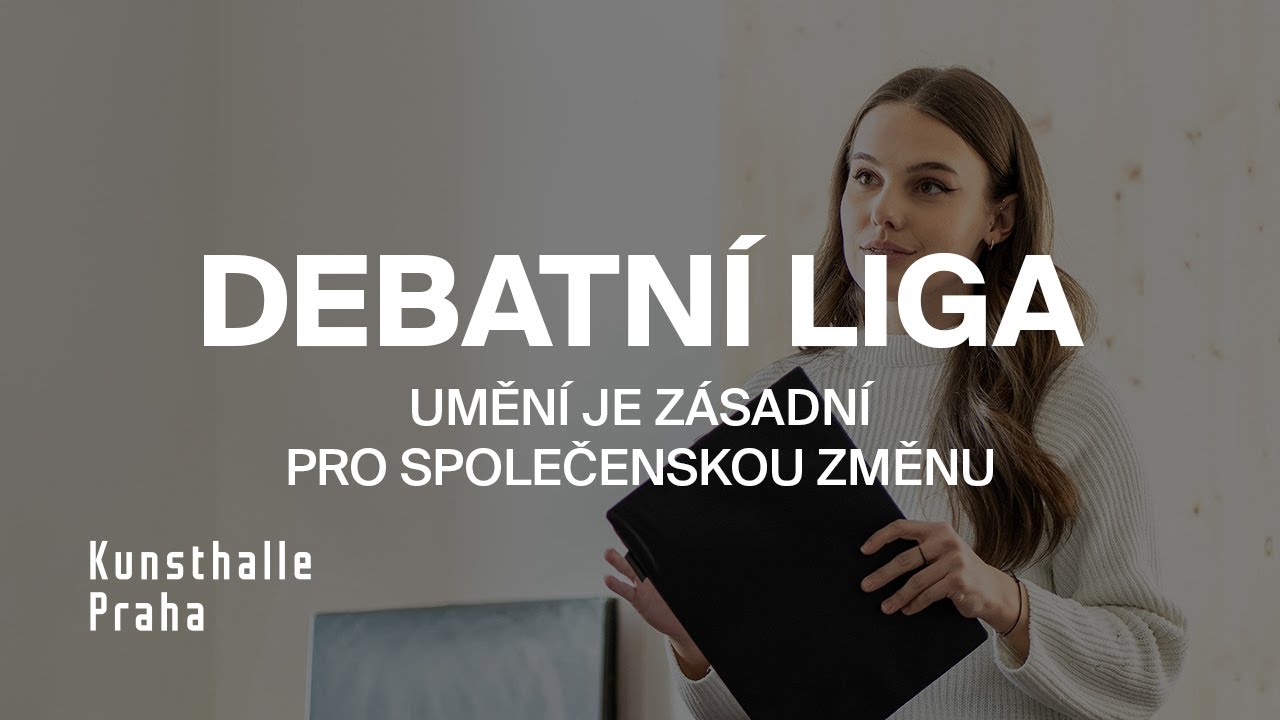 DEBATNÍ LIGA: Umění je zásadní pro společenskou změnu