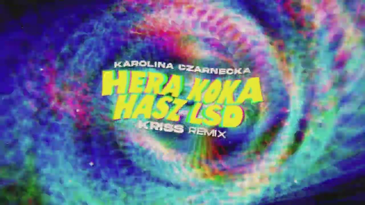 Karolina Czarnecka - Hera koka hasz LSD (Kriss Remix)
