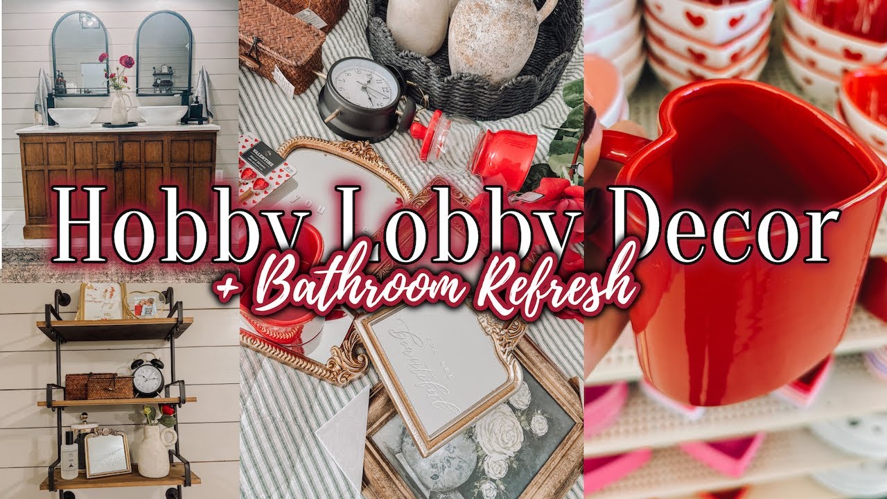 HOBBY LOBBY VALENTINES DAY DECOR| VALENTINES DAY DECOR HAUL + BATHROOM REFRESH