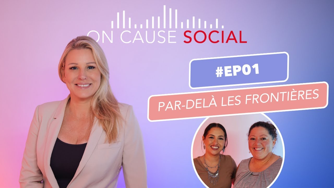 EP01 | PAR-DELÀ LES FRONTIÈRES | On cause social